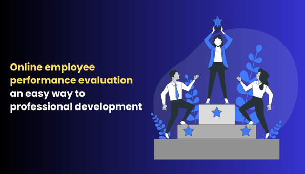 Online Employee Performance Evaluation – An Easy Way to Professional Development