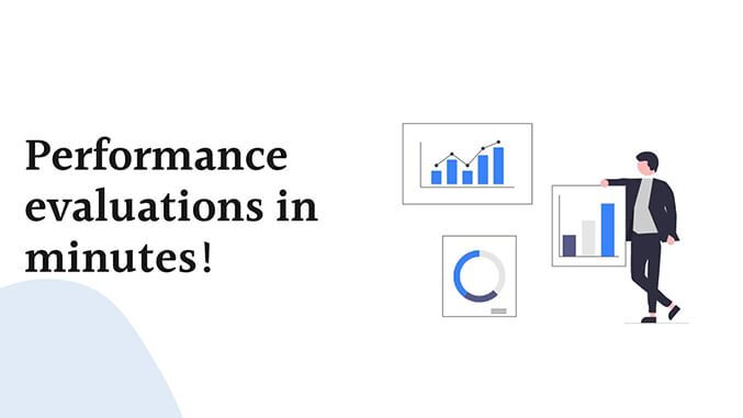 Performance evaluations in minutes!