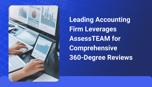 Leading Accounting Firm Leverages AssessTEAM for Comprehensive 360-Degree Reviews