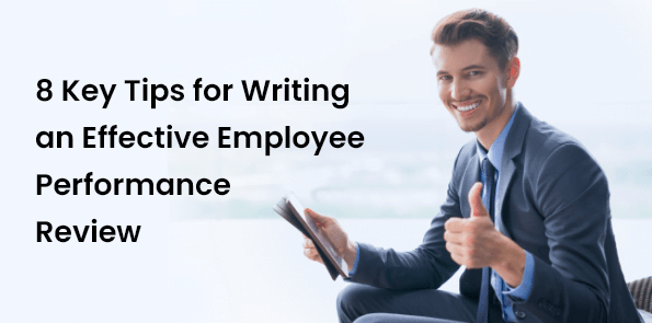 8 Key Tips for Writing an Effective Employee Performance Review