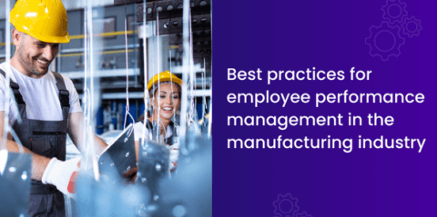 BestPracticesforEmployeePerformanceManagementintheManufacturingIndustry