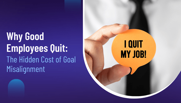 Why Good Employees Quit: The Hidden Cost of Goal Misalignment - AssessTEAM